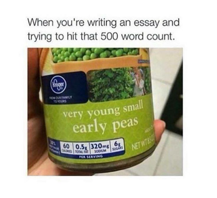 Meme: When you're writing an essay and trying to hit that 500 word count. Picture of Peas: very young small early peas.