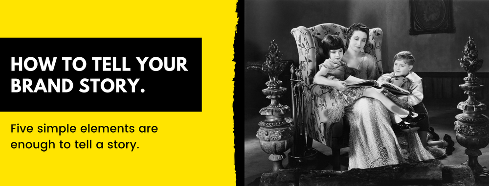 Storytelling 101 — The simplest way to tell your brand story.