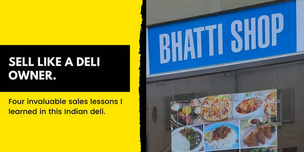 Four invaluable sales lessons I learned in this Indian deli.